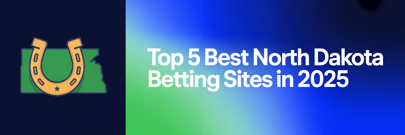 Top 5 Best North Dakota Betting Sites in 2025
